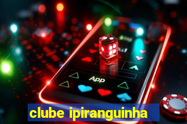 clube ipiranguinha